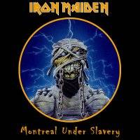 Iron Maiden (UK-1) : Montreal Under Slavery